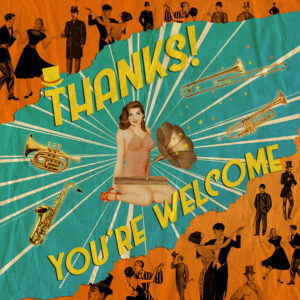 Read more about the article Thanks! To Release Album, “You’re Welcome” on 7/15/22!